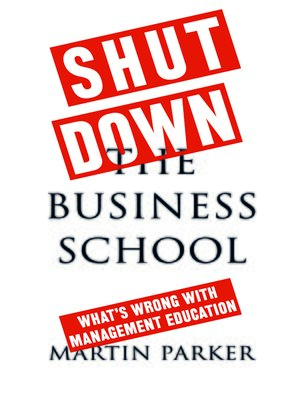 cover image of Shut Down the Business School